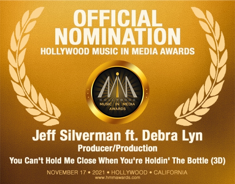 Jeff-Silverman-ft.-Debra-Lyn - "You Can't Hold Me Close When You're Holdin' The Bottle"  Nominated for Best Producer / Production.