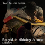 David Gilbert Foster-Knight in Shining Armor Dobly Atmos mix by Jeff Silverman - Palette Music Studio Productions