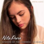 Nita Perez WISDOM OF THE GODDESS Dolby Atmos Spatial Audio 3D Single mixed by Jeff Silverman - Nashville TN