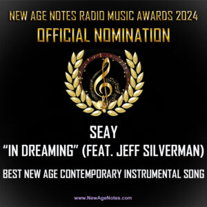 SEAY - IN DREAMING ft Jeff Silverman - BEST NEW AGE CONTEMPORARY INSTRUMENTAL SONG official nomination new age notes radio music awards mixed and mastered in Dolby Atmos by Jeff Silverman, Palette Music Studio Productions, Nashville / Mt Juliet TN