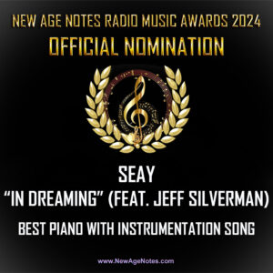 SEAY - IN DREAMING ft Jeff Silverman - BEST PIANO WITH INSTRUMENTATION SONG official nomination new age notes radio music awards mixed and mastered in Dolby Atmos by Jeff Silverman, Palette Music Studio Productions, Nashville / Mt Juliet TN