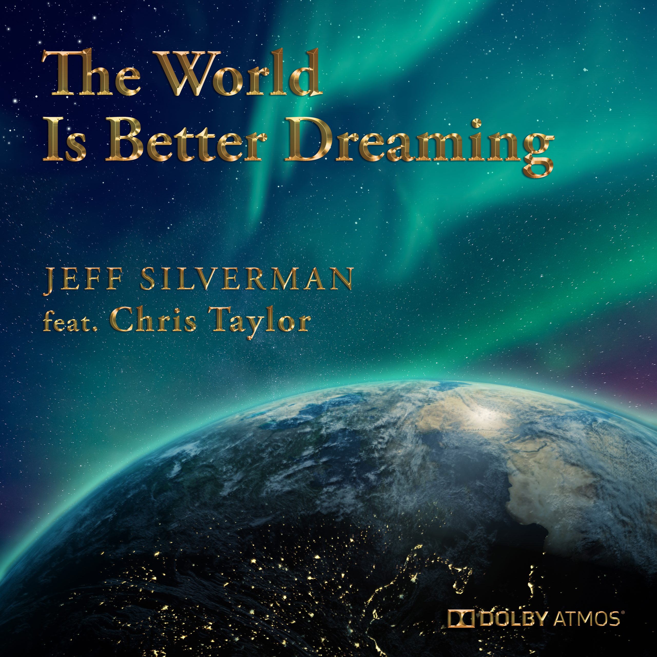 Jeff Silverman-From the Vault II (The Lost Chords and Stories) - Dolby Atmos version of "The World Is Better Dreaming) feat. Chris Taylor